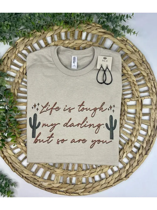 Life Is Tough My Darling (T-Shirt)